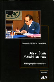 Dits et ecrits d'andre malraux : bibliographie commentee : NOUVELLE EDITION REVUE ET AUGMENTEE
