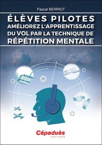 Élèves pilotes, améliorez l'apprentissage du vol par la technique de répétition mentale