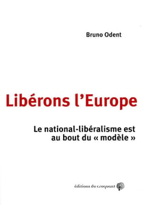 Libérons l'Europe - comment échapper au national-libéralisme