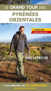 Le grand tour des Pyrénes orientales : l'aventure près de chez vous