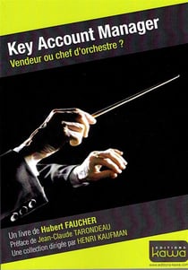 Key account manager - vendeur ou chef d?orchestre ?