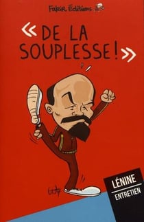De la souplesse ! : Entretien avec Lénine