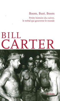 Boom, bust, boom - petite histoire du cuivre, le métal qui gouverne le monde