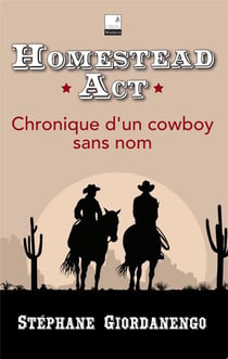Homestead act  : chronique d'un cowboy sans nom