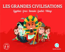 Les grandes civilisations - Egyptiens, Grecs, Romains, Gaulois, Vikings