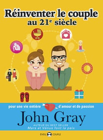 Réinventer le couple au 21e siècle - pour une vie entière d'amour et de passion