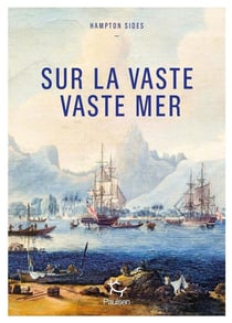 Sur la vaste, vaste mer : Le dernier voyage du capitaine Cook