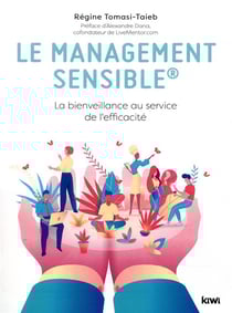 Le management sensible - la bienveillance au service de l'efficacité