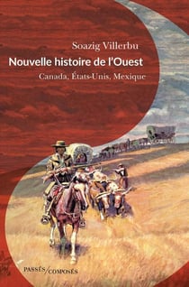 Nouvelle histoire de l'ouest : Canada, Etats-Unis, Mexique