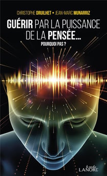 Guérir par la puissance de la pensée...  Pourquoi pas ?