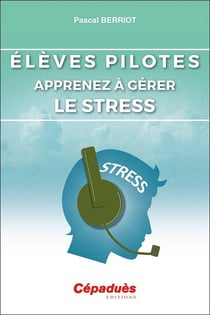 Élèves pilotes : apprenez à gérer le stress