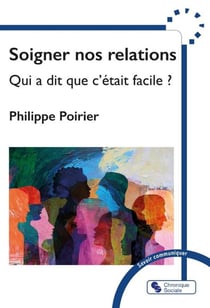 Soigner nos relations : Qui a dit que c'était facile ?