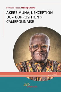 Akere Muna, l'exception de l'« opposition » camerounaise