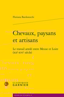 Chevaux, paysans et artisans : le travail attelé entre meuse et loire (xiie-xvie siècle)