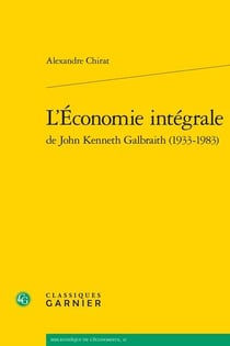 L'économie intégrale de john kenneth galbraith (1933-1983)
