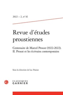 Revue d'études proustiennes n.16 : centenaire de Marcel Proust (1922-2022) Tome 2 : Proust et les écrivains contemporains