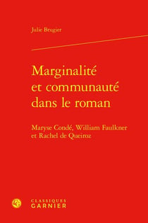 Marginalité et communauté dans le roman : Maryse Condé, William Faulkner et Rachel de Queiroz