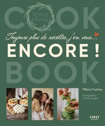 Toujours plus de recettes, j'en veux... encore ! Cook Book de Tiffany & Family