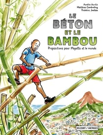 Le béton et le bambou : Propositions pour Mayotte et le monde