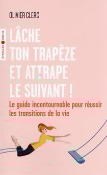 Lâche ton trapèze et attrape le suivant !