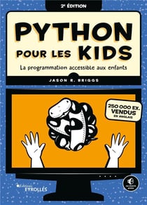 Python pour les kids : La programmation accessible aux enfants (2e édition)