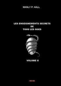Les enseignements secrets de tous les âges : Volume II