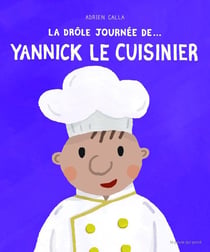 La drôle de journée de... : Yannick le cuisinier