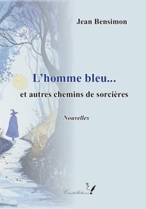 L'homme bleu... et autres chemins de sorcières