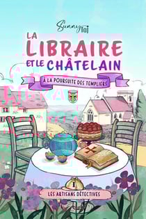 Les artisans detectives - t01 - la libraire et le chatelain - a la poursuite des templiers