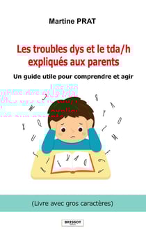 Les troubles dys et le tda/h expliqués aux parents (Livre en GROS CARACTERES)