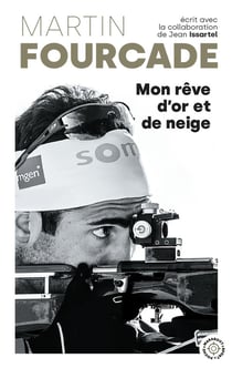Martin Fourcade : Mon rêve d'or et de neige