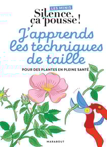 Les minis Silence ça pousse ! J'apprends les techniques de taille, pour des plantes en pleine santé