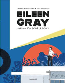 Eileen Gray - une maison sous le soleil