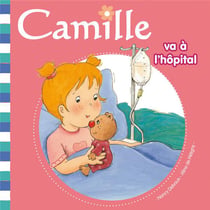 CAMILLE : Camille va à l'hopital