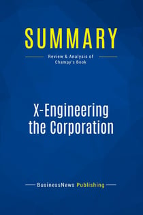 Summary: X-Engineering the Corporation : Review and Analysis of Champy's Book