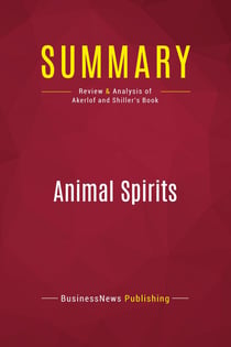 Summary: Animal Spirits : Review and Analysis of Akerlof and Shiller's Book