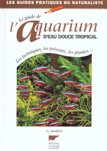 Guide de l'aquarium d'eau douce tropical (le)