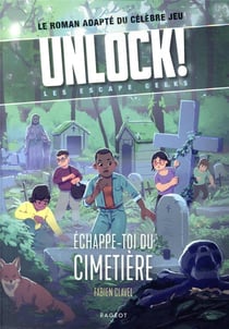 Unlock ! les escape geeks Tome 2 : échappe-toi du cimetière