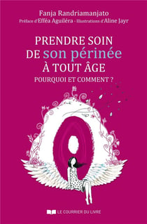 Prendre soin de son périnée à tout âge - pourquoi et comment ?