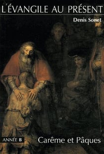 L'évangile au présent - année B - Carême et Pâques