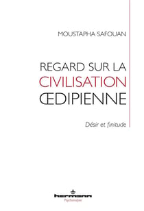 Regard sur la civilisation oedipienne : Désir et finitude