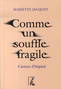 Comme un souffle fragile - carnets d'hôpital