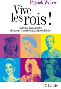 Vive les rois ! pourquoi la monarchie donne un coup de vieux à la république