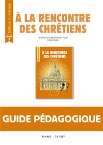 À la rencontre des chrétiens - culture chrétienne - année 3 - livre du maître