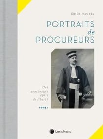 Portraits de procureurs Tome 1 - des procureurs épris de liberté