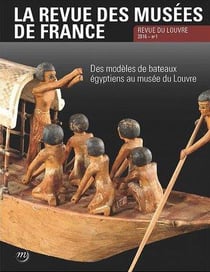 La revue des musées de France n.2016/1 : des modèles de bateaux égyptiens au musée du Louvre