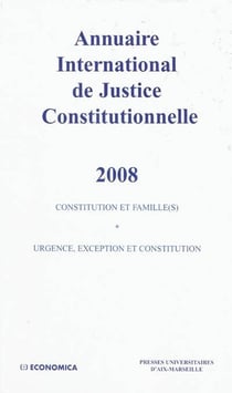 Annuaire international de justice constitutionnelle Tome 24 - constitution et famille (s) - urgence, exception et constitution (édition 2008)