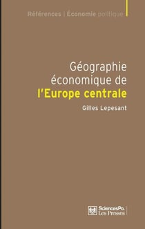 Géographie économique de l'Europe centrale - recomposition et européanisation des territoires