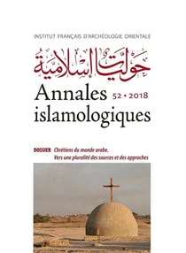 Annales islamologiques (AnIsl) Tome 52 : chrétiens du monde arabe - vers une pluralité des sources et des approches