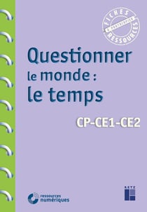 Questionner le monde : le temps - CP, CE1, CE2 (édition 2020)